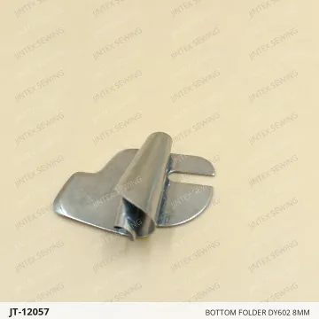 BOTTOM FOLDER DY602 8MM — JT-12057 sewing machine spare part