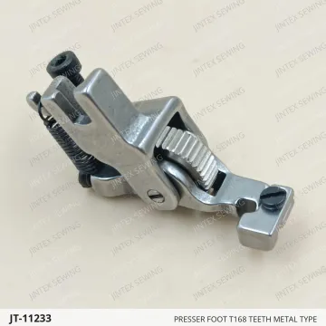 PRESSER FOOT T168 TEETH METAL TYPE — JT-11233 sewing machine spare part