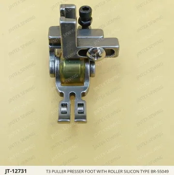 T3 PULLER PRESSER FOOT WITH ROLLER SILICON TYPE BR-55049 — JT-12731 sewing machine spare part