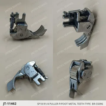 SP18 R1/4 PULLER P/FOOT METAL TEETH TYPE  BR-55096 — JT-11462 sewing machine spare part