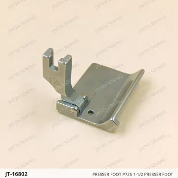 Presser Foot P725 1-1/2 Presser Foot — JT-16802 sewing machine spare part