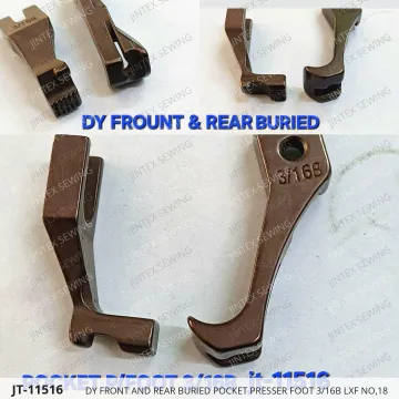 DY FRONT AND REAR BURIED POCKET PRESSER FOOT 3/16B LXF NO,18 — JT-11516 sewing machine spare part