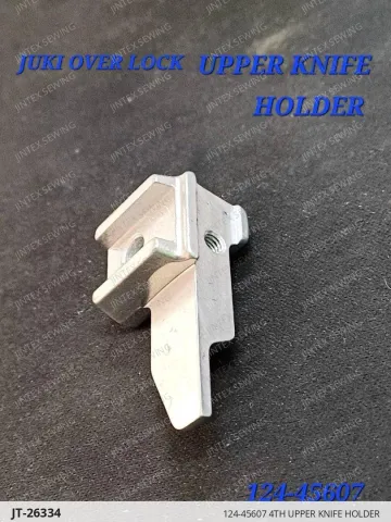 124-45607 4TH Upper Knife Holder — JT-26334 sewing machine spare part