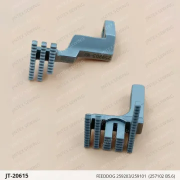 FEEDDOG 259203/259101  (257102 B5.6) — JT-20615 sewing machine spare part