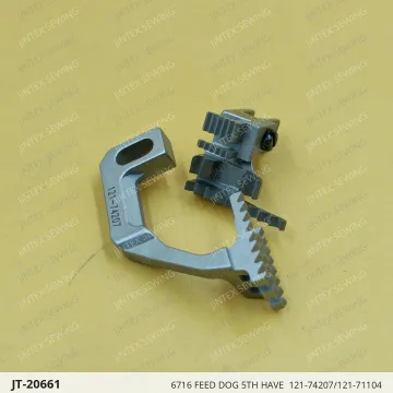 6716 FEED DOG 5TH HAVE  121-74207/121-71104 — JT-20661 sewing machine spare part
