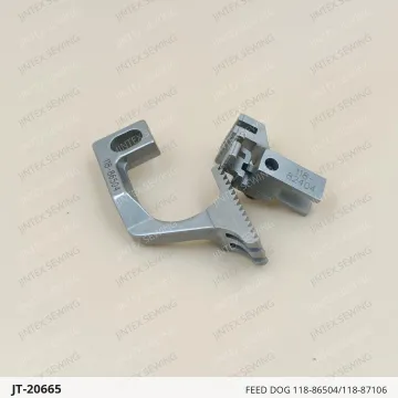 FEED DOG 118-86504/118-87106 — JT-20665 sewing machine spare part