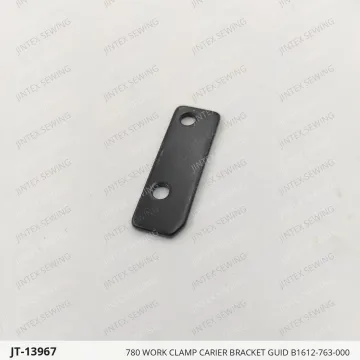 780 WORK CLAMP CARIER BRACKET GUID B1612-763-000 — JT-13967 sewing machine spare part