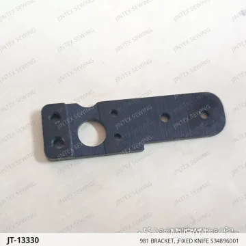 981 BRACKET, ;FIXED KNIFE S34896001 — JT-13330 sewing machine spare part
