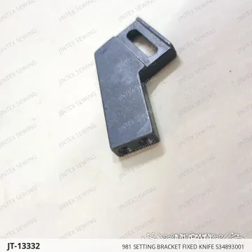 981 SETTING BRACKET FIXED KNIFE S34893001 — JT-13332 sewing machine spare part