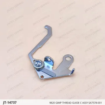 9820 GIMP THREAD GUIDE C ASSY SA7578-001 — JT-14737 sewing machine spare part