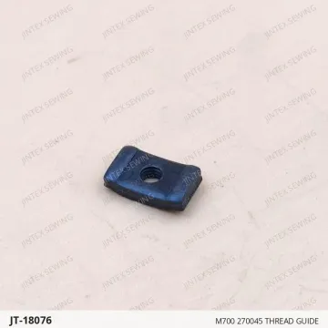 M700 270045 THREAD GUIDE — JT-18076 sewing machine spare part