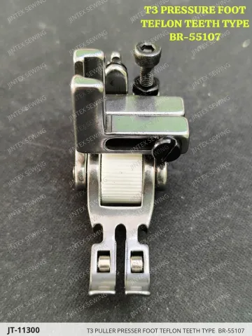 T3 PULLER PRESSER FOOT TEFLON TEETH TYPE  BR-55107 — JT-11300 sewing machine spare part
