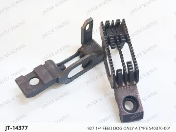 927 1/4 FEED DOG ONLY A TYPE S40370-001 — JT-14377 sewing machine spare part