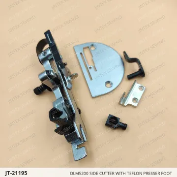 DLM5200 SIDE CUTTER WITH TEFLON PRESSER FOOT — JT-21195 sewing machine spare part