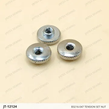 B3216-047 TENSION SET NUT — JT-12124 sewing machine spare part