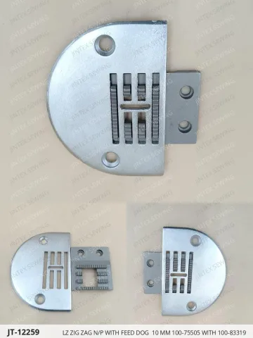 LZ ZIG ZAG N/P WITH FEED DOG  10 MM 100-75505 WITH 100-83319 — JT-12259 sewing machine spare part