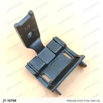 PRESSER FOOT P736 7/8X1/32 — JT-16768 sewing machine spare part