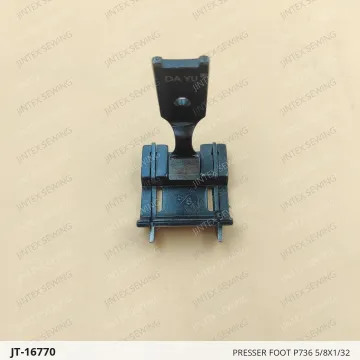 PRESSER FOOT P736 5/8X1/32 — JT-16770 sewing machine spare part