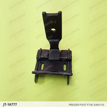 PRESSER FOOT P736 3/4X1/16 — JT-16777 sewing machine spare part