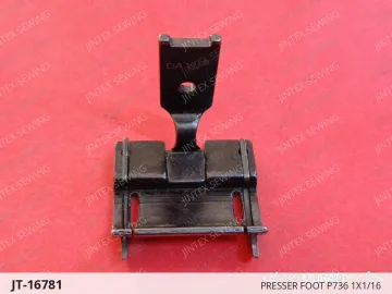 PRESSER FOOT P736 1X1/16 — JT-16781 sewing machine spare part