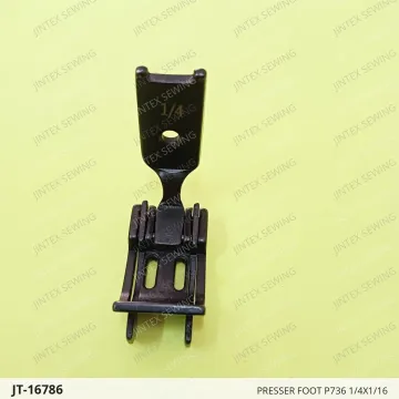 PRESSER FOOT P736 1/4X1/16 — JT-16786 sewing machine spare part