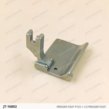 PRESSER FOOT P725 1-1/2 PRESSER FOOT — JT-16802 sewing machine spare part