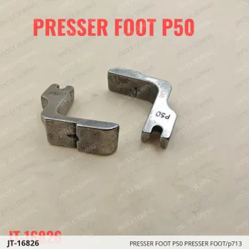 PRESSER FOOT P50 PRESSER FOOT/p713 — JT-16826 sewing machine spare part