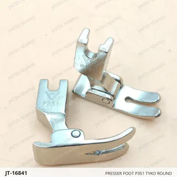 PRESSER FOOT P351 TYKO ROUND — JT-16841 sewing machine spare part
