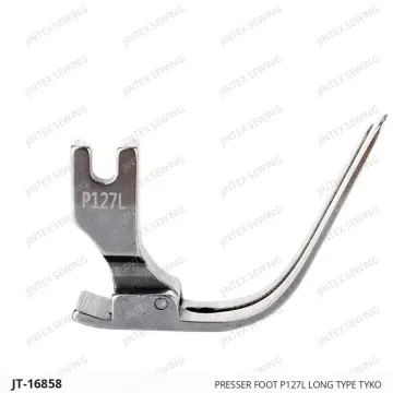 PRESSER FOOT P127L LONG TYPE TYKO — JT-16858 sewing machine spare part