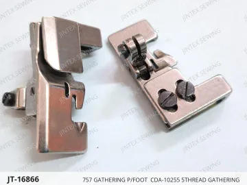 757 GATHERING P/FOOT  CDA-10255 5THREAD GATHERING — JT-16866 sewing machine spare part