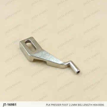 PLK PRESSER FOOT 2.2MM BIG LENGTH H04-0006 — JT-16981 sewing machine spare part