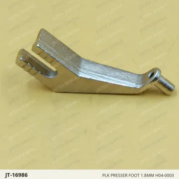 PLK PRESSER FOOT 1.8MM H04-0003 — JT-16986 sewing machine spare part