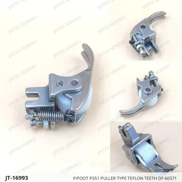 P/FOOT P351 PULLER TYPE TEFLON TEETH DF-60571 — JT-16993 sewing machine spare part