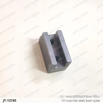 777 S10617001 KNIFE SHAFT GUIDE — JT-13745 sewing machine spare part