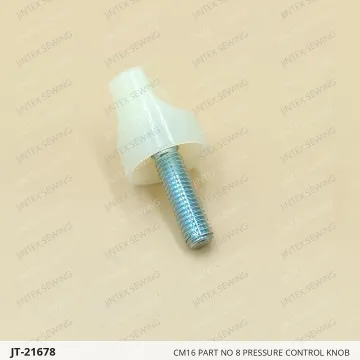 CM16 PART NO 8 PRESSURE CONTROL KNOB — JT-21678 sewing machine spare part
