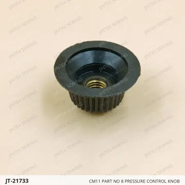CM11 PART NO 8 PRESSURE CONTROL KNOB — JT-21733 sewing machine spare part